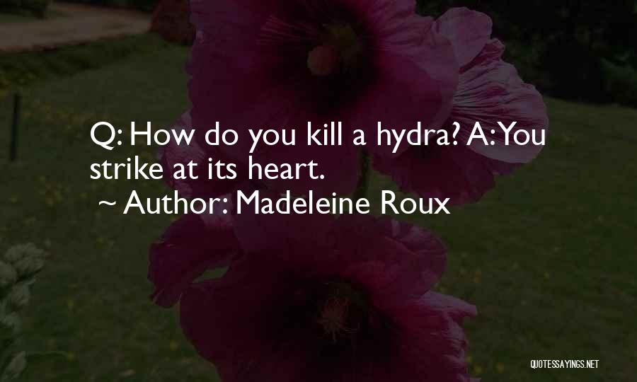 Hydra Quotes By Madeleine Roux