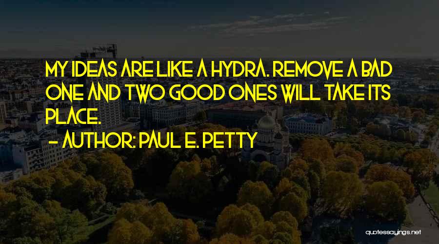 Hydra Quotes By Paul E. Petty