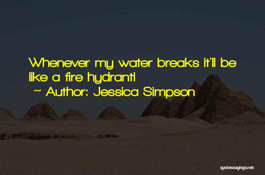 Hydrant Quotes By Jessica Simpson