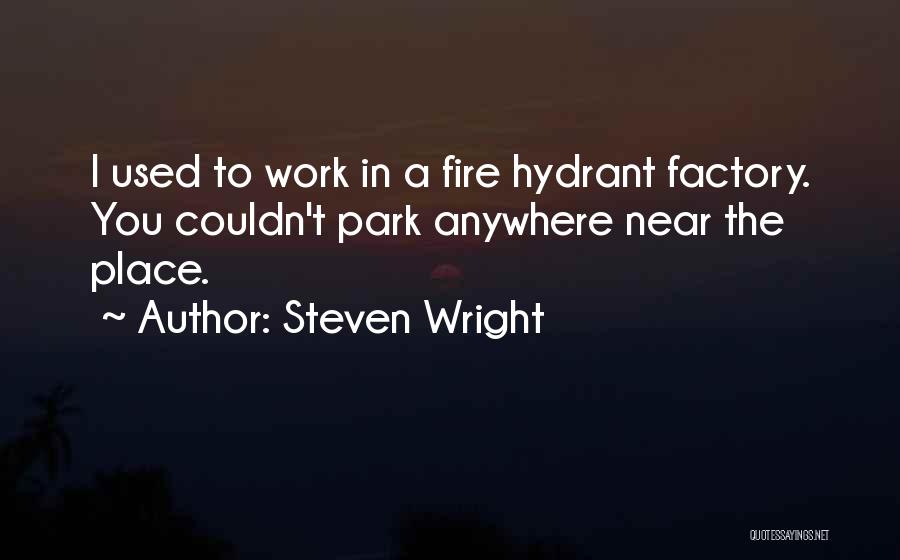 Hydrant Quotes By Steven Wright