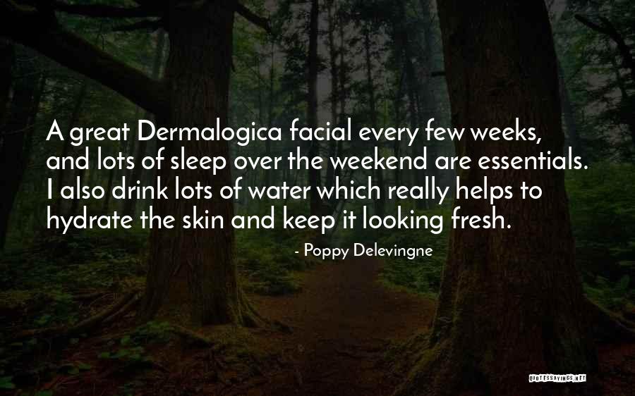 Hydrate Skin Quotes By Poppy Delevingne Hydrate Skin Quotes By Poppy Delevingne