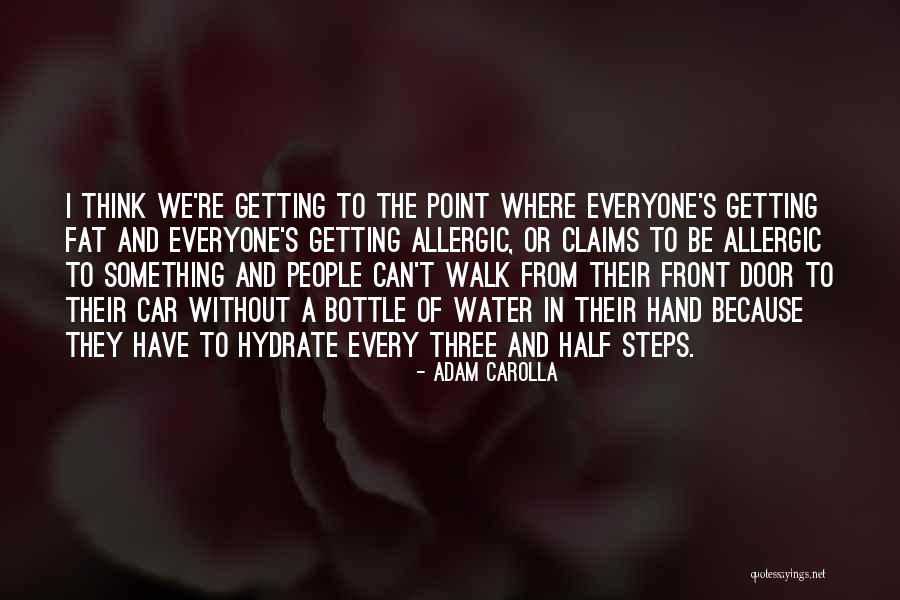Hydrate Water Quotes By Adam Carolla Hydrate Water Quotes By Adam Carolla