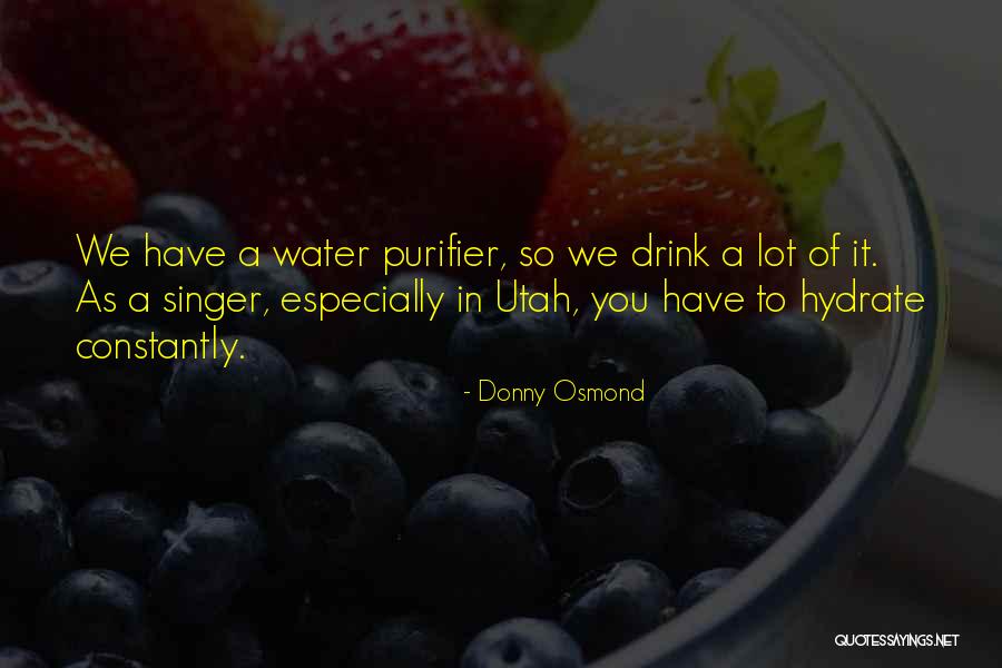 Hydrate Water Quotes By Donny Osmond Hydrate Water Quotes By Donny Osmond