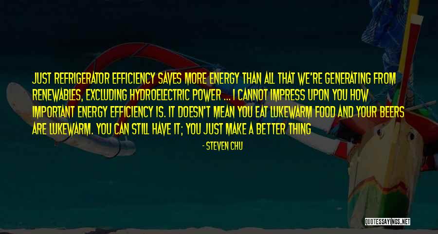 Hydroelectric Power Quotes By Steven Chu Hydroelectric Power Quotes By Steven Chu