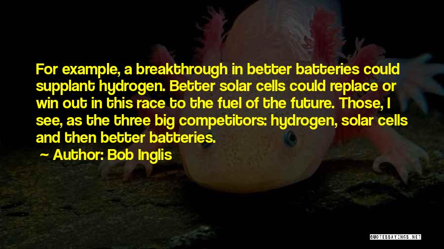 Hydrogen Fuel Cells Quotes By Bob Inglis