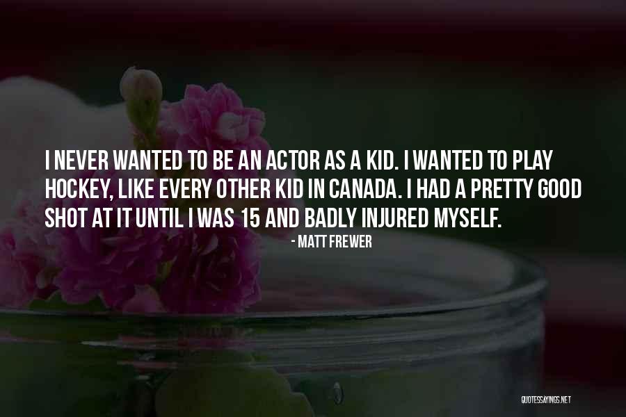 Hydromel Quebec Quotes By Matt Frewer Hydromel Quebec Quotes By Matt Frewer