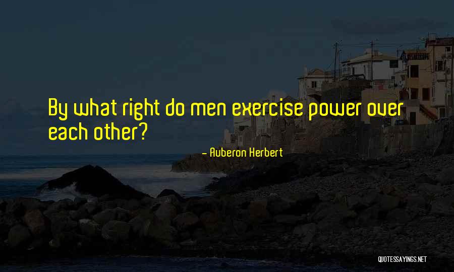 Hyeongseoljigong Quotes By Auberon Herbert Hyeongseoljigong Quotes By Auberon Herbert