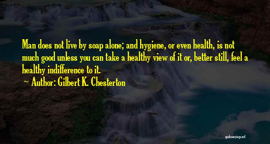 Hygiene And Health Quotes By Gilbert K. Chesterton