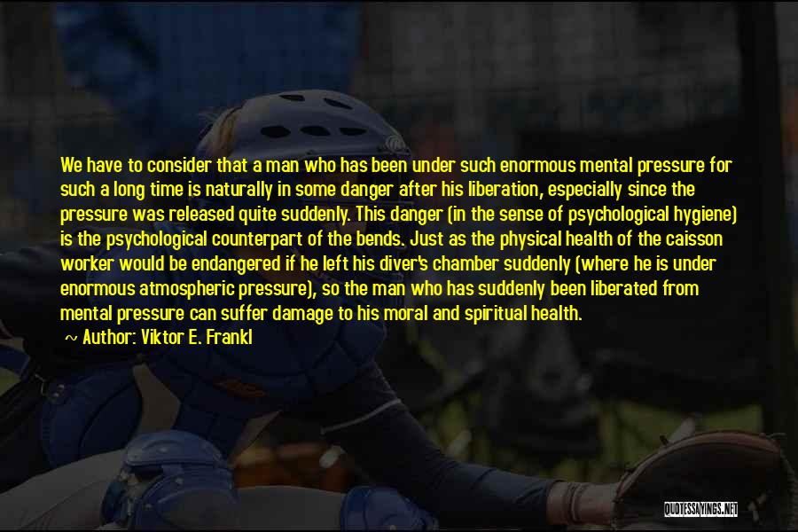 Hygiene And Health Quotes By Viktor E. Frankl