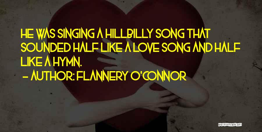 Hymn Singing Quotes By Flannery O'Connor