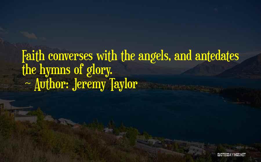 Hymns Quotes By Jeremy Taylor
