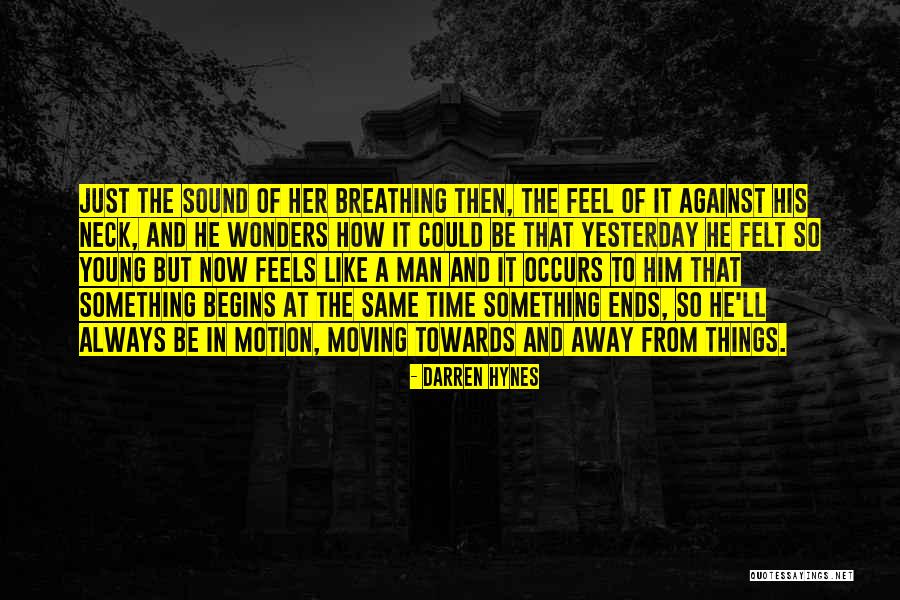 Hynes Quotes By Darren Hynes Hynes Quotes By Darren Hynes