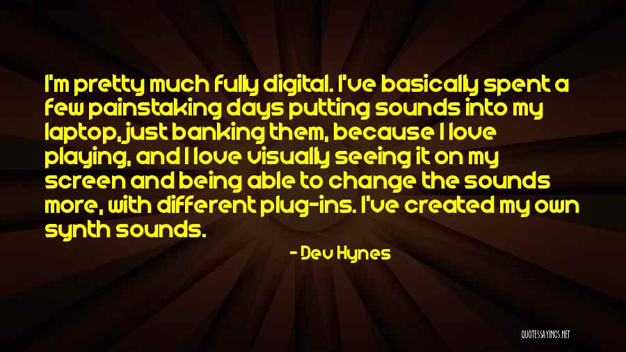 Hynes Quotes By Dev Hynes Hynes Quotes By Dev Hynes