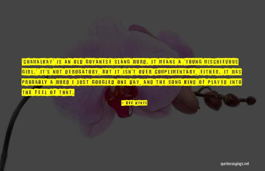 Hynes Quotes By Dev Hynes Hynes Quotes By Dev Hynes