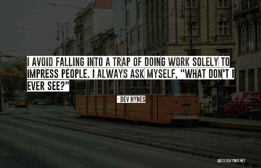 Hynes Quotes By Dev Hynes Hynes Quotes By Dev Hynes