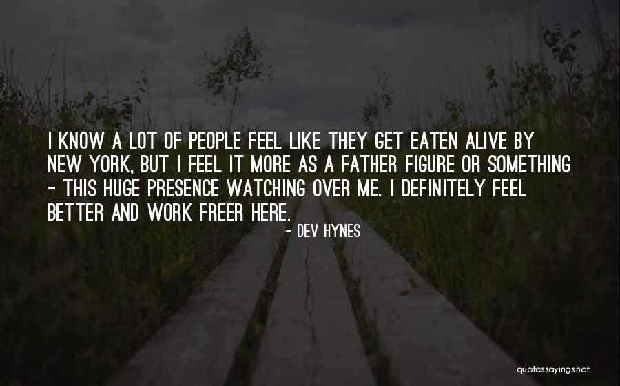 Hynes Quotes By Dev Hynes Hynes Quotes By Dev Hynes