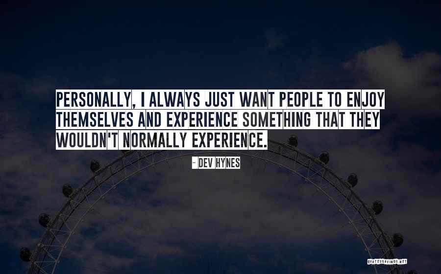 Hynes Quotes By Dev Hynes Hynes Quotes By Dev Hynes