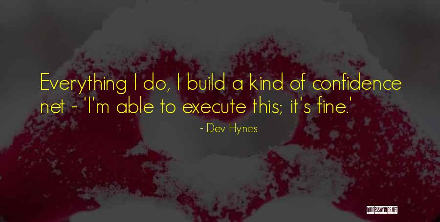 Hynes Quotes By Dev Hynes Hynes Quotes By Dev Hynes