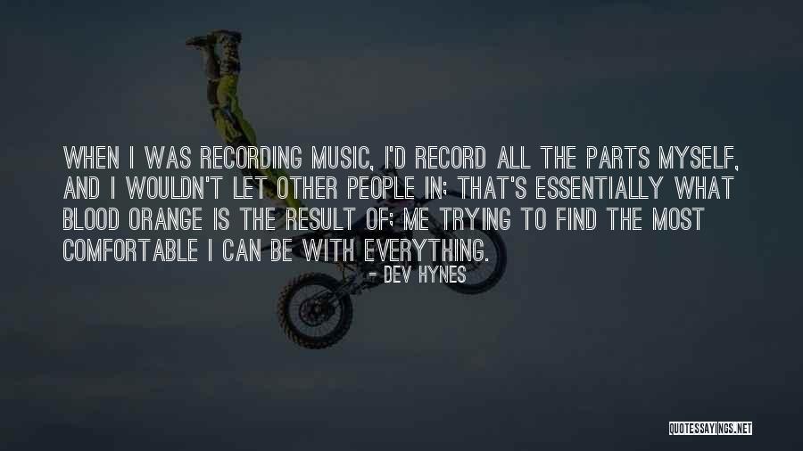 Hynes Quotes By Dev Hynes Hynes Quotes By Dev Hynes
