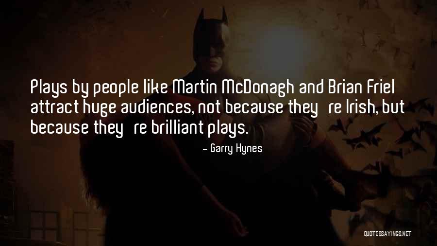 Hynes Quotes By Garry Hynes Hynes Quotes By Garry Hynes