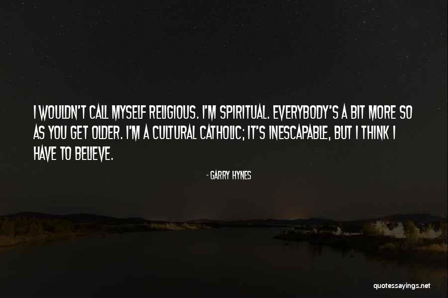 Hynes Quotes By Garry Hynes Hynes Quotes By Garry Hynes