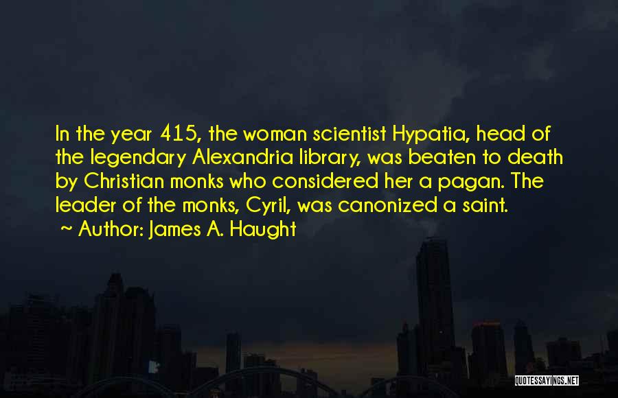 Hypatia Of Alexandria Quotes By James A. Haught