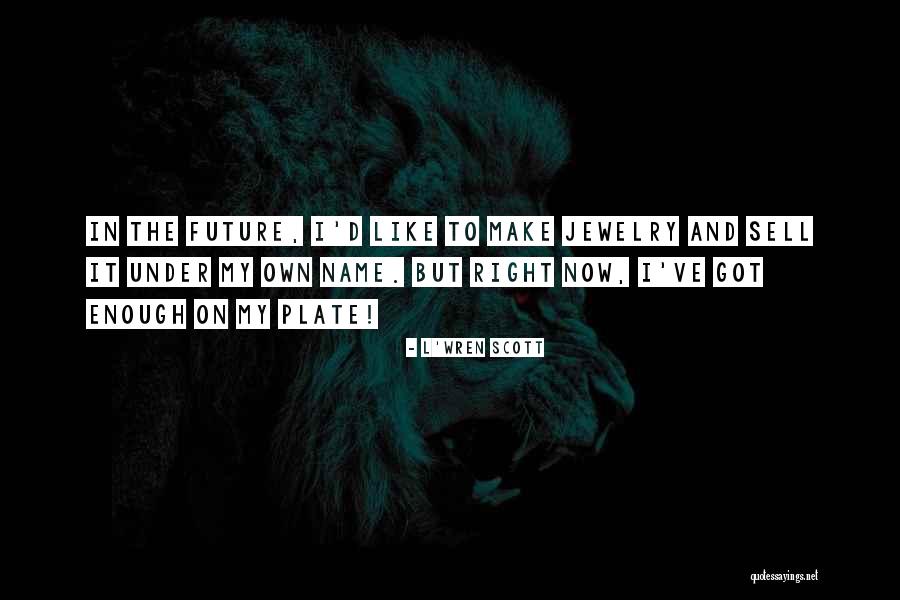 Hyper Calvinist Quotes By L'Wren Scott