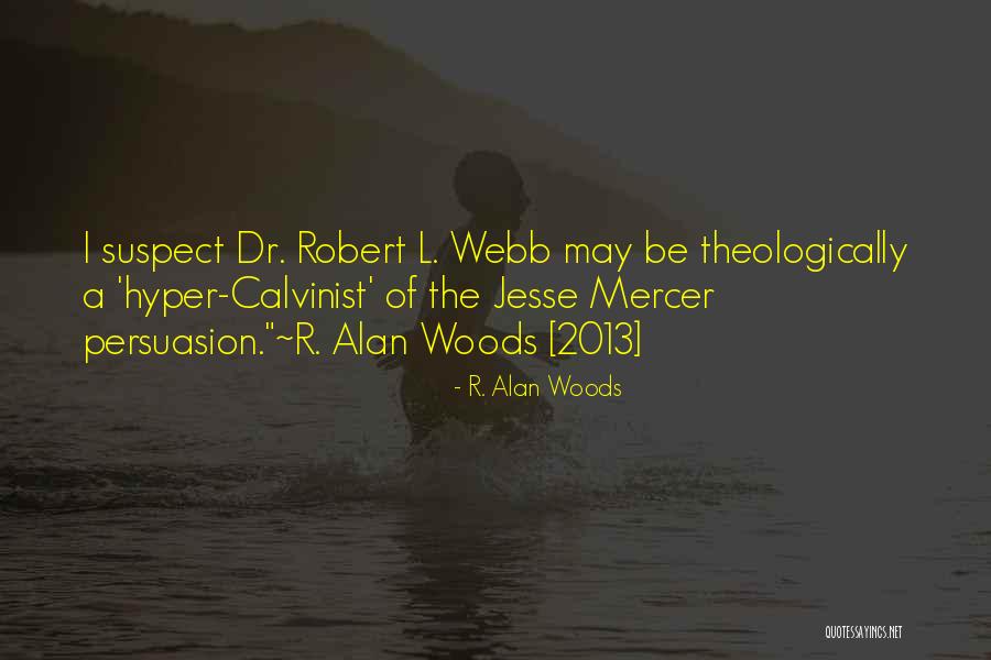 Hyper Calvinist Quotes By R. Alan Woods