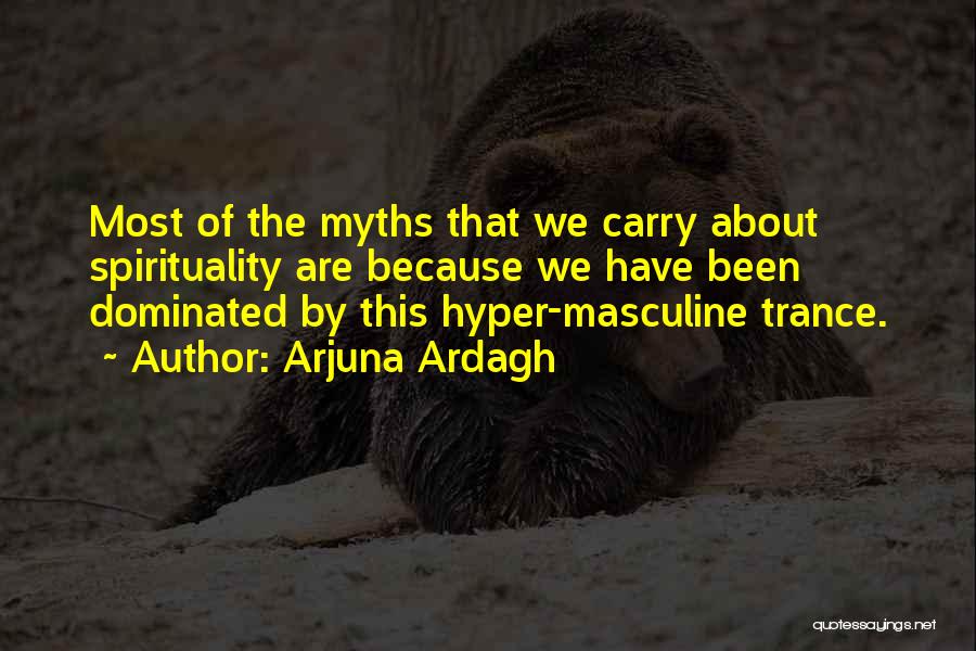 Hyper Masculine Quotes By Arjuna Ardagh