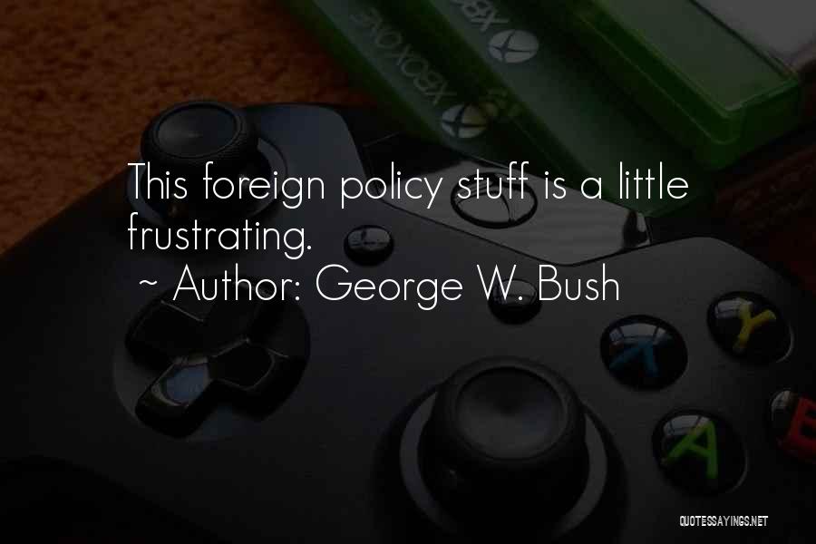 Hyperacquisitive Quotes By George W. Bush