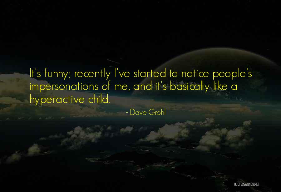 Hyperactive Child Quotes By Dave Grohl