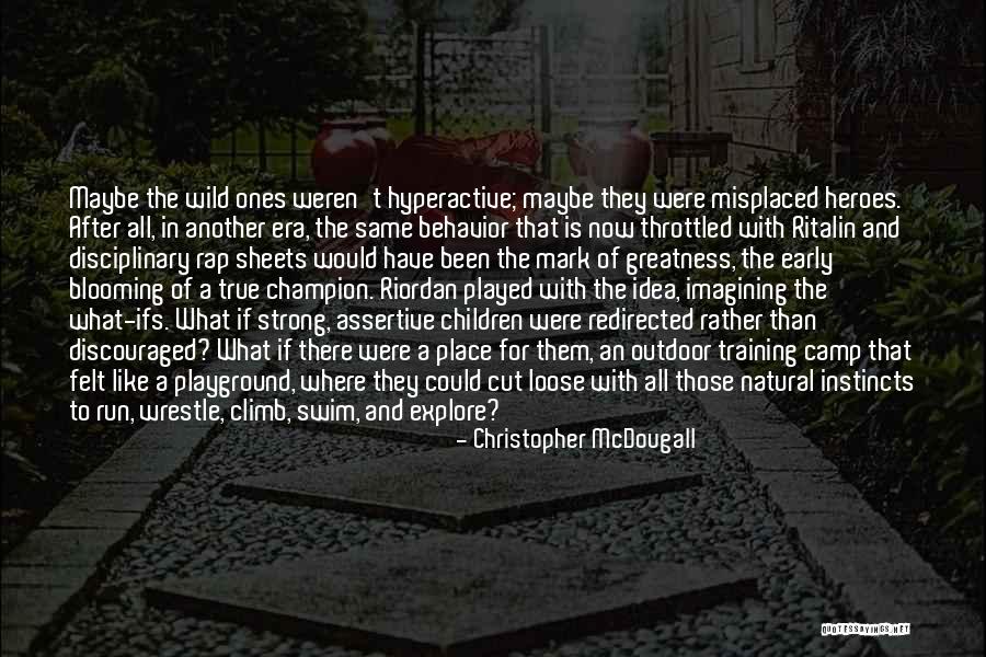 Hyperactivity In Children Quotes By Christopher McDougall Hyperactivity In Children Quotes By Christopher McDougall