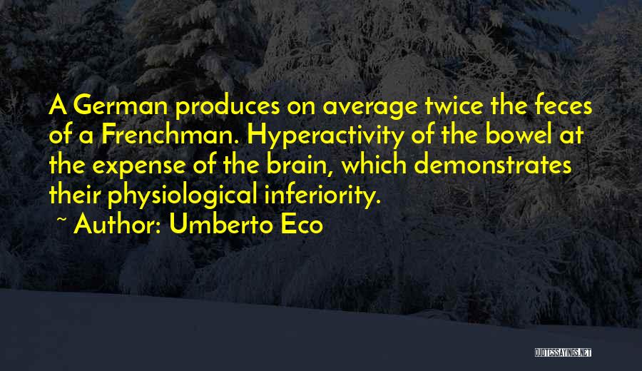Hyperactivity Quotes By Umberto Eco