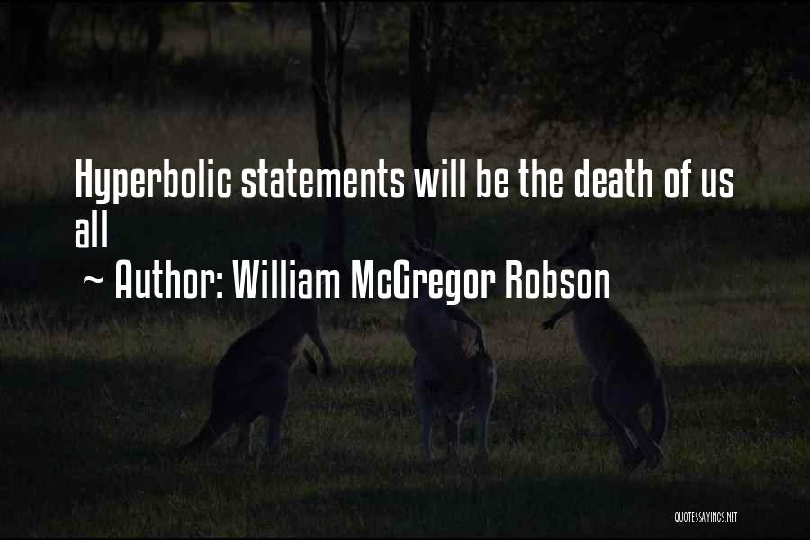 Hyperbolic Quotes By William McGregor Robson