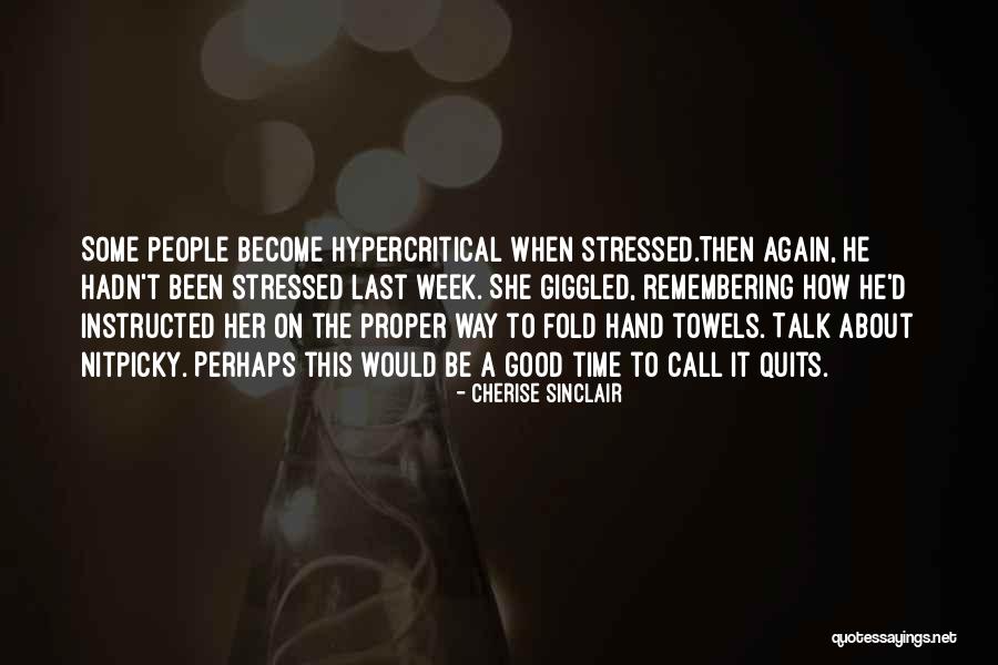 Hypercritical People Quotes By Cherise Sinclair Hypercritical People Quotes By Cherise Sinclair