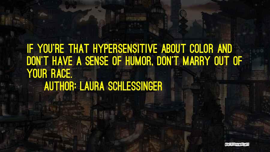 Hypersensitive Quotes By Laura Schlessinger
