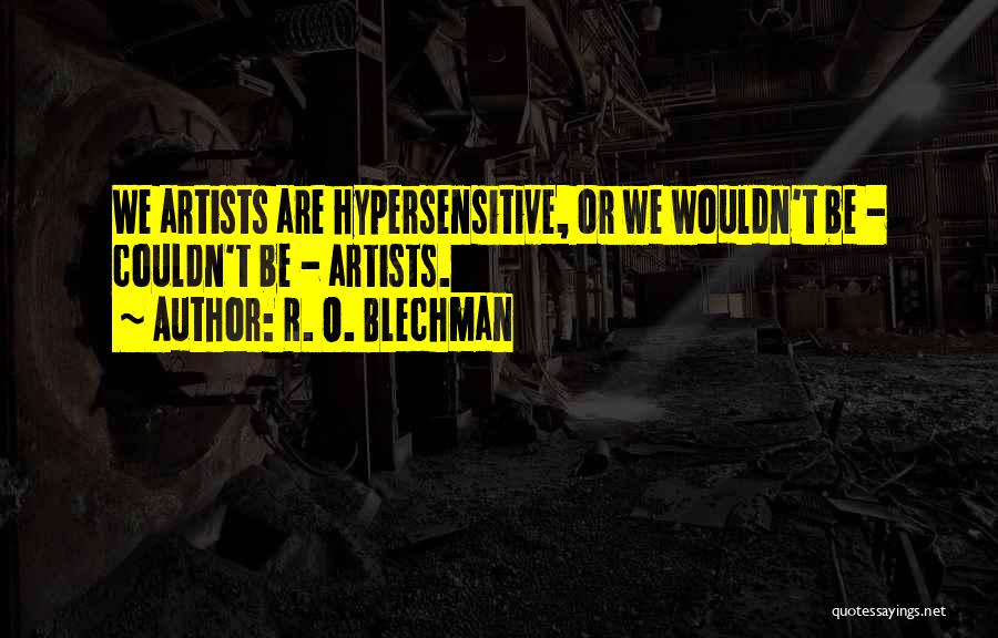 Hypersensitive Quotes By R. O. Blechman