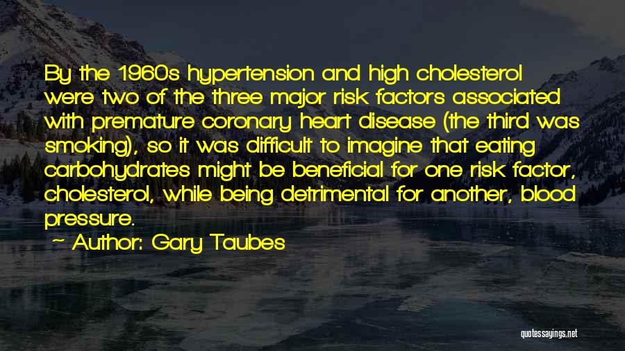 Hypertension Quotes By Gary Taubes
