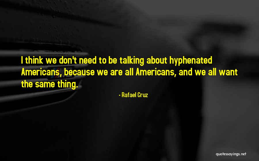 Hyphenated Americans Quotes By Rafael Cruz Hyphenated Americans Quotes By Rafael Cruz