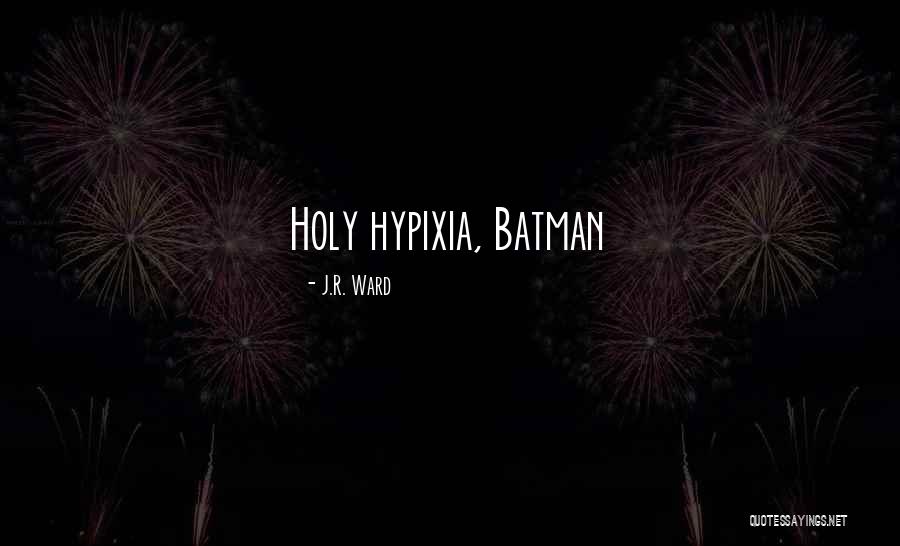 Hypixia Quotes By J.R. Ward Hypixia Quotes By J.R. Ward