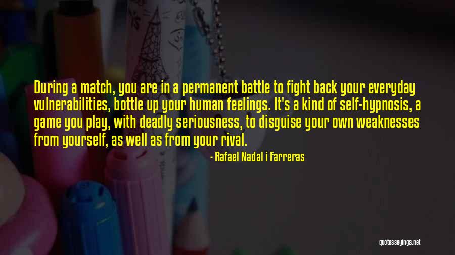 Hypnosis You Quotes By Rafael Nadal I Farreras Hypnosis You Quotes By Rafael Nadal I Farreras