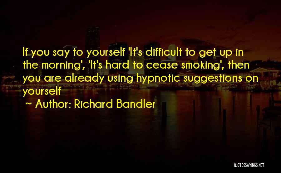 Hypnotic Quotes By Richard Bandler