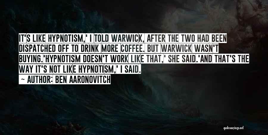 Hypnotism Quotes By Ben Aaronovitch