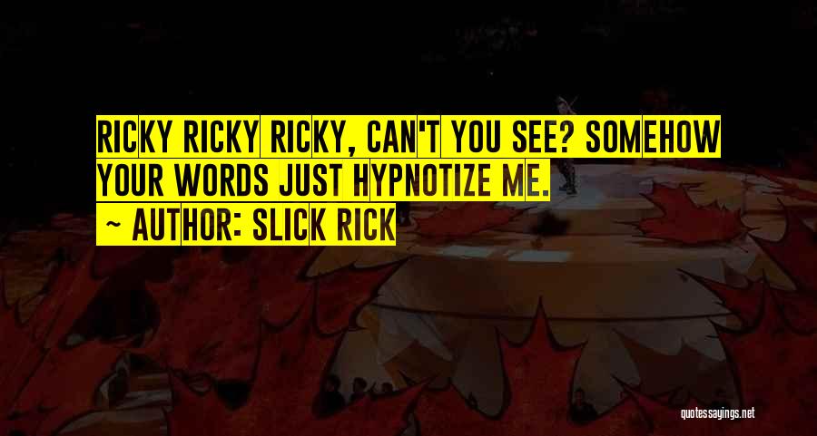 Hypnotize Me Quotes By Slick Rick