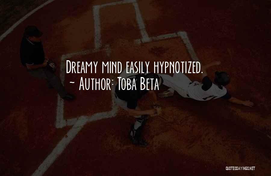 Hypnotize Me Quotes By Toba Beta