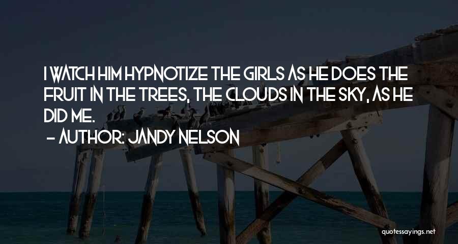 Hypnotize Quotes By Jandy Nelson