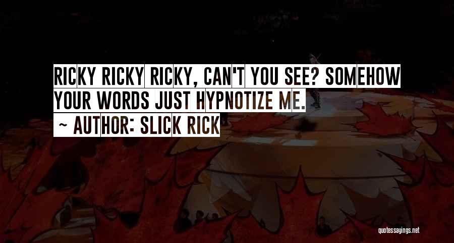 Hypnotize Quotes By Slick Rick