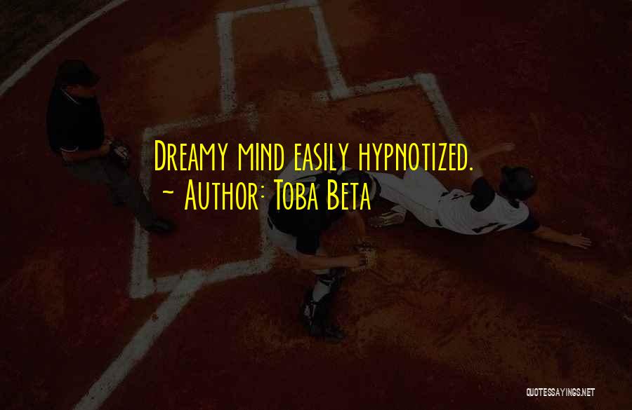 Hypnotize Quotes By Toba Beta