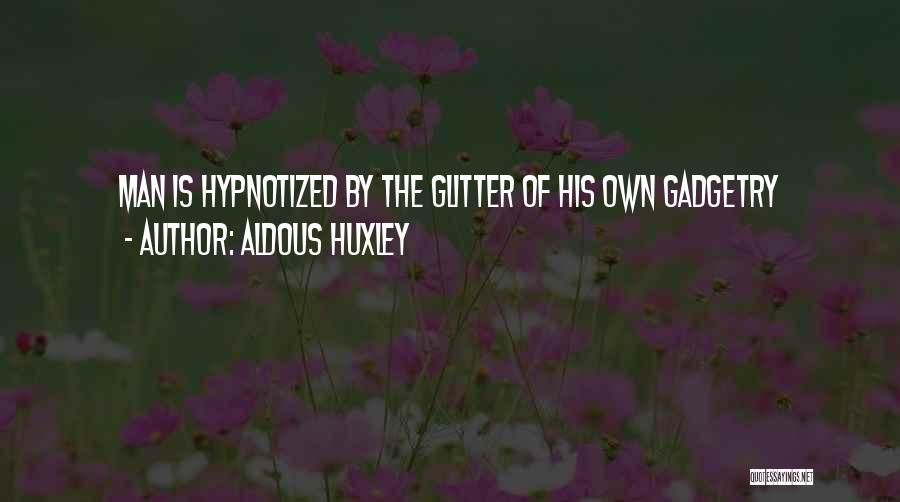 Hypnotized Quotes By Aldous Huxley