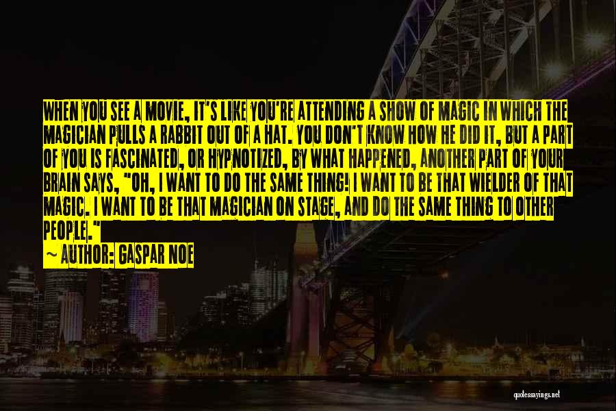 Hypnotized Quotes By Gaspar Noe